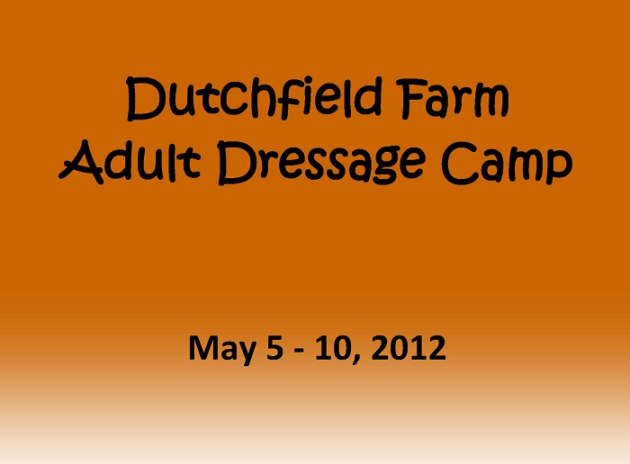 Dutchfield Farm Adult Dressage Camp 2012 - NC